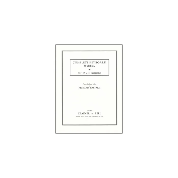 Rogers, Benjamin – Complete Keyboard Works