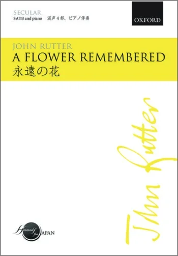 Rutter : A Flower Remembered For SATB And Piano Or Orchestra (OUP