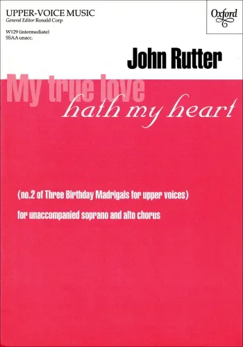 Rutter : Rutter: My true love hath my heart for unaccompanied SSAA (OUP) Digital Edition