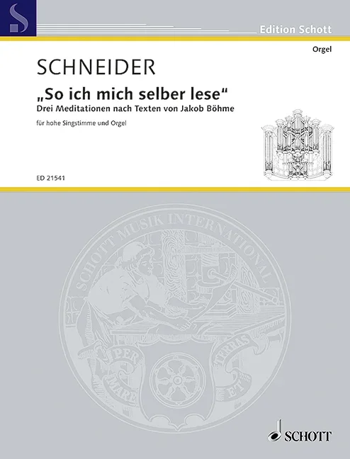 Schneider, Enjott : Schneider, Enjott : “So ich mich selber lese”, Drei Meditationen für hohe Singstimme und Orgel nach
