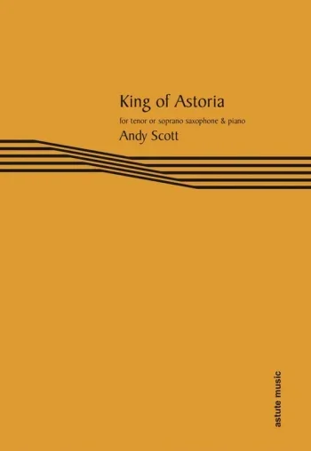 Scott : King Of Astoria: For Soprano Or Tenor Saxophone & Piano (Astute)