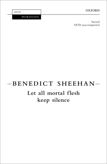Sheehan : Sheehan: Let all mortal flesh keep silence for SATB unaccompanied (OUP) Digital Edition