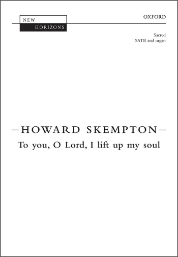 Skempton : Skempton: To you, O Lord, I lift up my soul for SATB and organ (OUP) Digital Edition