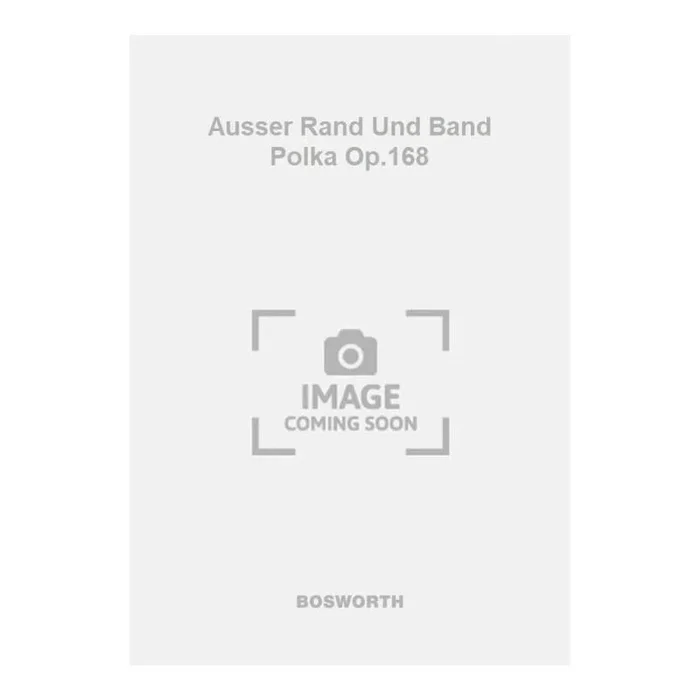 Strauss, Eduard – Ausser Rand Und Band Polka Op.168