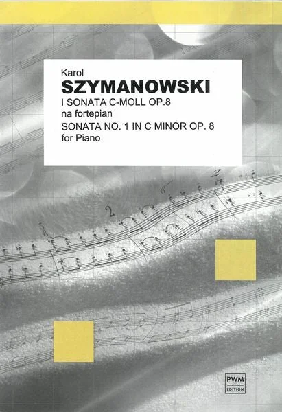 Szymanowski: Piano Sonata No. 1 in C Minor, Op. 8