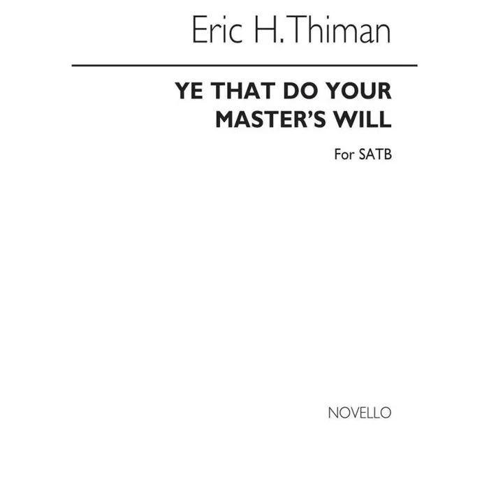 Thiman, Eric – Ye That Do Your Master’s Will for SATB Chorus