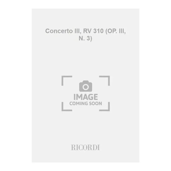 Vivaldi, Antonio – Concerto III, RV 310 (OP. III, N. 3)