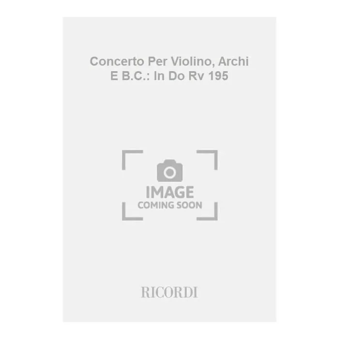 Vivaldi, Antonio – Concerto Per Violino, Archi E B.C.: In Do Rv 195