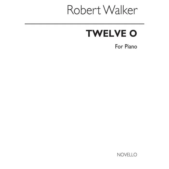 Walker, Robert – Twelve-O for Piano