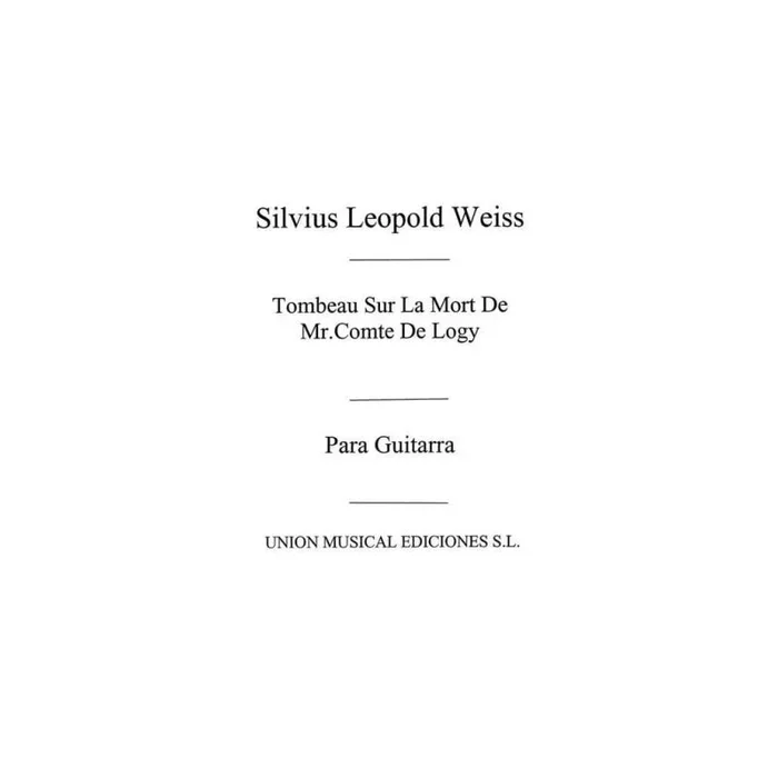 Weiss, Sylvius Leopold – Tombeau Sur La Mort De Mr. Comte De Logy