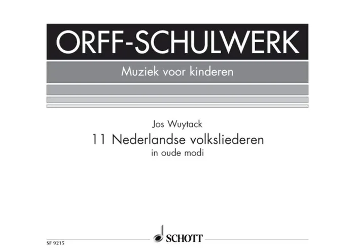 Wuytack, Jos : Wuytack, Jos : 11 Nederlandse volksliederen, in oude Modi – recorders and Orff-instruments – Schott