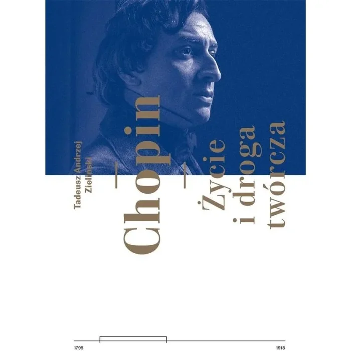 Zieliński, T.A – Chopin: His Life & Creative Path